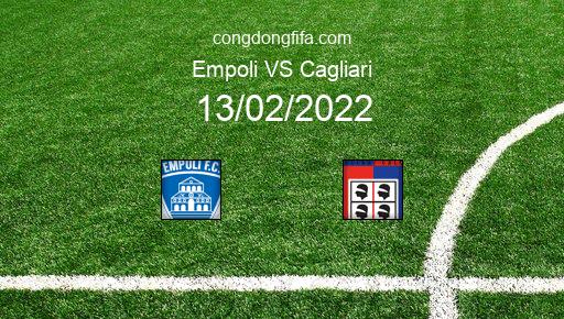 Soi kèo Empoli vs Cagliari, 21h00 13/02/2022 – SERIE A - ITALY 21-22 1
