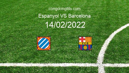 Soi kèo Espanyol vs Barcelona, 03h00 14/02/2022 – LA LIGA - TÂY BAN NHA 21-22 1