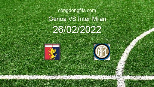Soi kèo Genoa vs Inter Milan, 03h00 26/02/2022 – SERIE A - ITALY 21-22 1