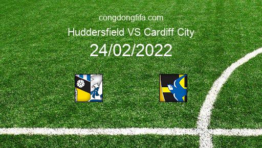 Soi kèo Huddersfield vs Cardiff City, 02h45 24/02/2022 – LEAGUE CHAMPIONSHIP - ANH 21-22 1