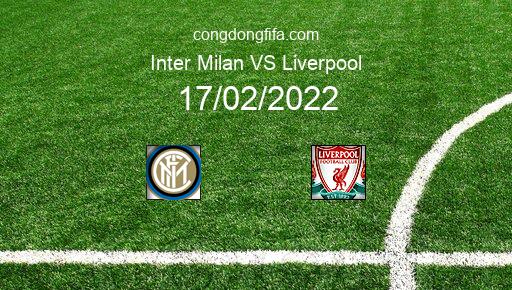 Soi kèo Inter Milan vs Liverpool, 03h00 17/02/2022 – CHAMPIONS LEAGUE 21-22 1