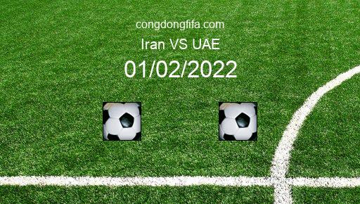Soi kèo Iran vs UAE, 21h30 01/02/2022 – VÒNG LOẠI WORLDCUP 2022 1