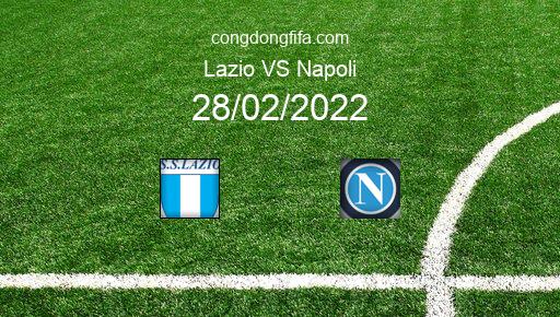 Soi kèo Lazio vs Napoli, 02h50 28/02/2022 – SERIE A - ITALY 21-22 1