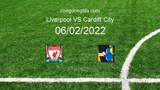 Soi kèo Liverpool vs Cardiff City, 19h00 06/02/2022 – FA CUP - ANH 21-22 1