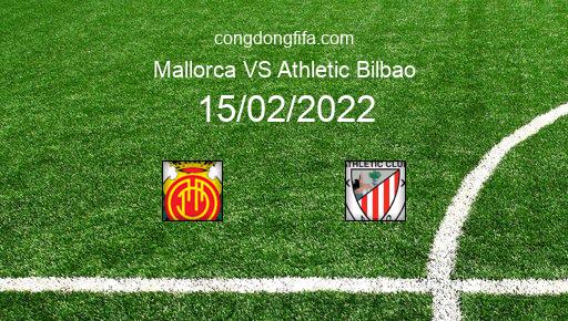Soi kèo Mallorca vs Athletic Bilbao, 03h00 15/02/2022 – LA LIGA - TÂY BAN NHA 21-22 1