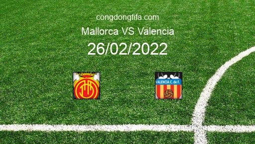 Soi kèo Mallorca vs Valencia, 20h00 26/02/2022 – LA LIGA - TÂY BAN NHA 21-22 1
