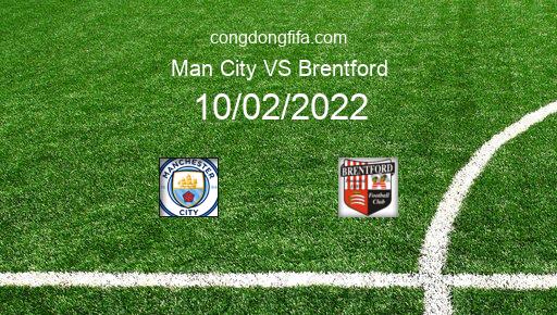 Soi kèo Man City vs Brentford, 02h45 10/02/2022 – PREMIER LEAGUE - ANH 21-22 1