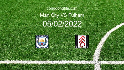 Soi kèo Man City vs Fulham, 22h00 05/02/2022 – FA CUP - ANH 21-22 1