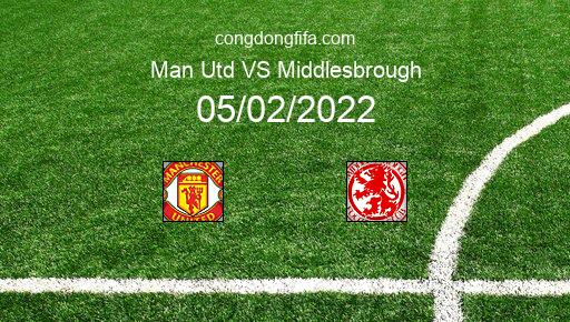 Soi kèo Man Utd vs Middlesbrough, 03h00 05/02/2022 – FA CUP - ANH 21-22 1