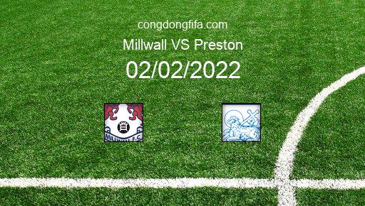 Soi kèo Millwall vs Preston, 02h45 02/02/2022 – LEAGUE CHAMPIONSHIP - ANH 21-22 1