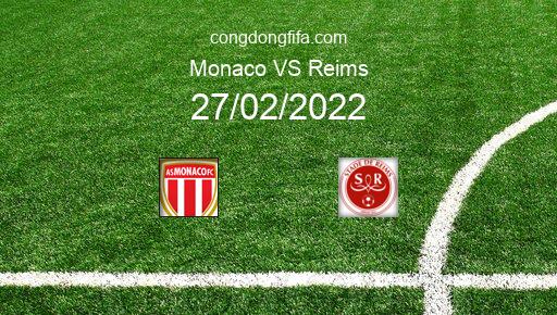 Soi kèo Monaco vs Reims, 19h00 27/02/2022 – LIGUE 1 - PHÁP 21-22 1