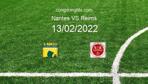 Soi kèo Nantes vs Reims, 21h00 13/02/2022 – LIGUE 1 - PHÁP 21-22 1