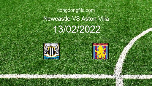 Soi kèo Newcastle vs Aston Villa, 21h00 13/02/2022 – PREMIER LEAGUE - ANH 21-22 1
