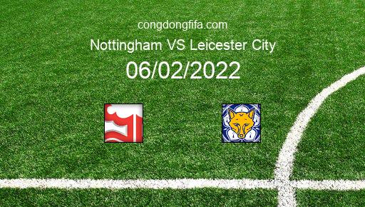 Soi kèo Nottingham vs Leicester City, 23h00 06/02/2022 – FA CUP - ANH 21-22 1