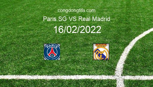 Soi kèo Paris SG vs Real Madrid, 03h00 16/02/2022 – CHAMPIONS LEAGUE 21-22 1