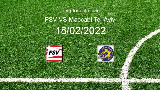 Soi kèo PSV vs Maccabi Tel-Aviv, 00h45 18/02/2022 – EUROPA CONFERENCE LEAGUE 21-22 1
