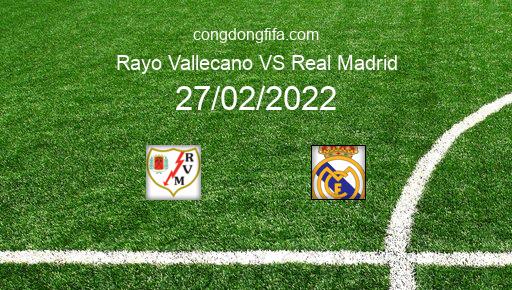 Soi kèo Rayo Vallecano vs Real Madrid, 00h30 27/02/2022 – LA LIGA - TÂY BAN NHA 21-22 1