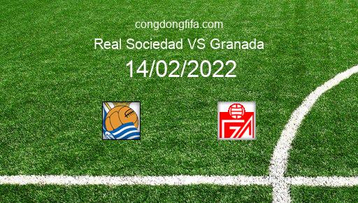 Soi kèo Real Sociedad vs Granada, 00h30 14/02/2022 – LA LIGA - TÂY BAN NHA 21-22 1