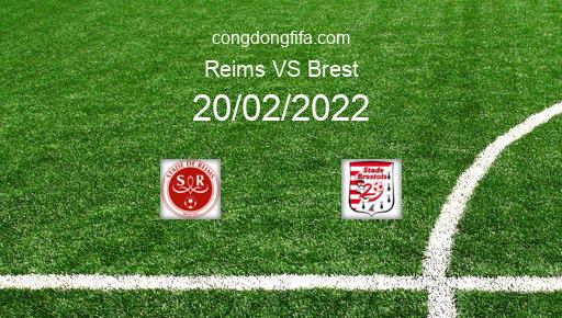 Soi kèo Reims vs Brest, 21h00 20/02/2022 – LIGUE 1 - PHÁP 21-22 1