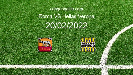 Soi kèo Roma vs Hellas Verona, 00h00 20/02/2022 – SERIE A - ITALY 21-22 1