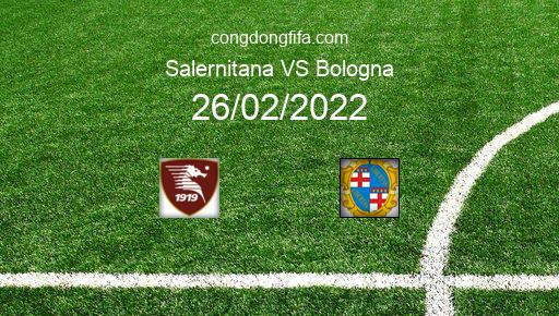 Soi kèo Salernitana vs Bologna, 21h00 26/02/2022 – SERIE A - ITALY 21-22 1