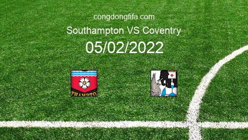 Soi kèo Southampton vs Coventry, 22h00 05/02/2022 – FA CUP - ANH 21-22 1