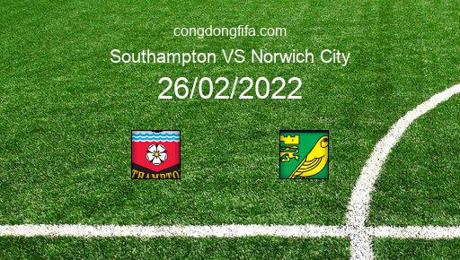 Soi kèo Southampton vs Norwich City, 03h00 26/02/2022 – PREMIER LEAGUE - ANH 21-22 1