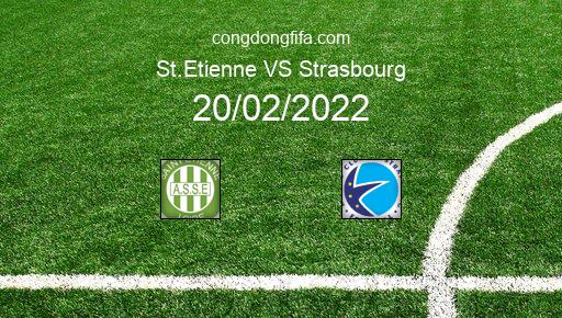 Soi kèo St.Etienne vs Strasbourg, 21h00 20/02/2022 – LIGUE 1 - PHÁP 21-22 1