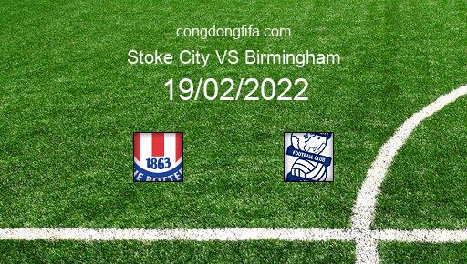 Soi kèo Stoke City vs Birmingham, 22h00 19/02/2022 – LEAGUE CHAMPIONSHIP - ANH 21-22 1