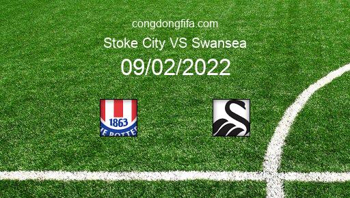Soi kèo Stoke City vs Swansea, 02h45 09/02/2022 – LEAGUE CHAMPIONSHIP - ANH 21-22 1