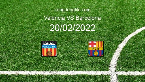 Soi kèo Valencia vs Barcelona, 22h15 20/02/2022 – LA LIGA - TÂY BAN NHA 21-22 1