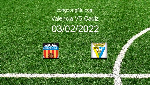Soi kèo Valencia vs Cadiz, 03h00 03/02/2022 – COPA DEL REY - TÂY BAN NHA 21-22 1