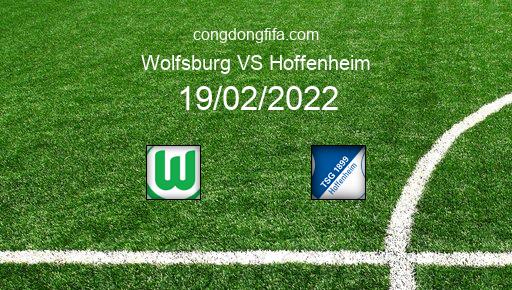 Soi kèo Wolfsburg vs Hoffenheim, 21h30 19/02/2022 – BUNDESLIGA - ĐỨC 21-22 1