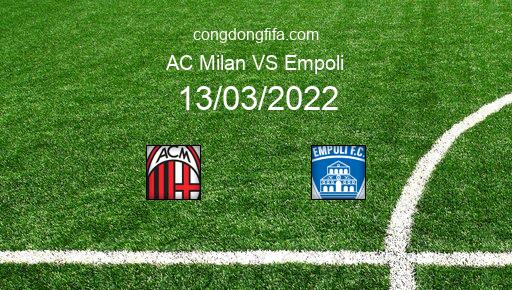 Soi kèo AC Milan vs Empoli, 02h45 13/03/2022 – SERIE A - ITALY 21-22 1