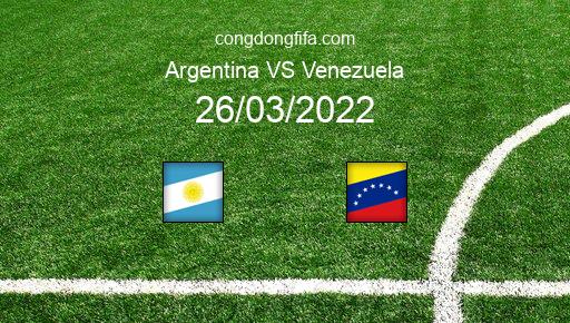 Soi kèo Argentina vs Venezuela, 06h30 26/03/2022 – VÒNG LOẠI WORLDCUP 2022 - KHU VỰC NAM MỸ 1
