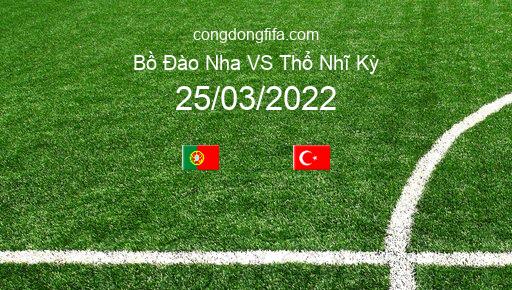 Soi kèo Bồ Đào Nha vs Thổ Nhĩ Kỳ, 02h45 25/03/2022 – VÒNG LOẠI WORLDCUP 2022 - KHU VỰC NAM MỸ 1