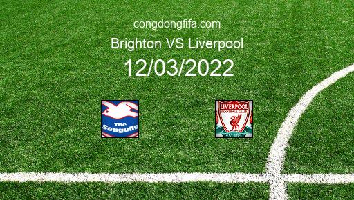 Soi kèo Brighton vs Liverpool, 19h30 12/03/2022 – PREMIER LEAGUE - ANH 21-22 1