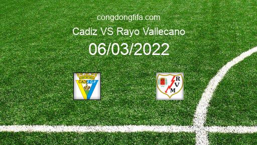 Soi kèo Cadiz vs Rayo Vallecano, 20h00 06/03/2022 – LA LIGA - TÂY BAN NHA 21-22 1