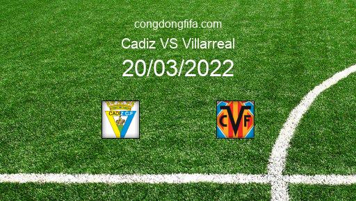 Soi kèo Cadiz vs Villarreal, 22h15 20/03/2022 – LA LIGA - TÂY BAN NHA 21-22 1