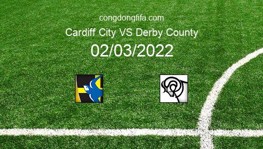 Soi kèo Cardiff City vs Derby County, 02h45 02/03/2022 – LEAGUE CHAMPIONSHIP - ANH 21-22 1