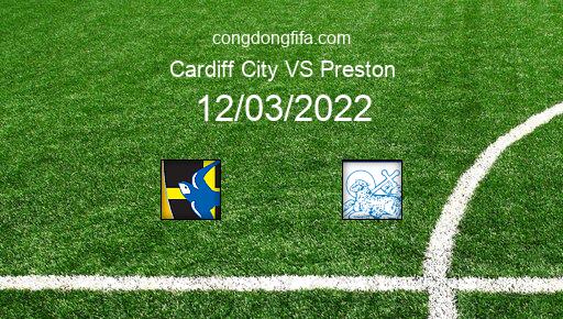 Soi kèo Cardiff City vs Preston, 22h00 12/03/2022 – LEAGUE CHAMPIONSHIP - ANH 21-22 1