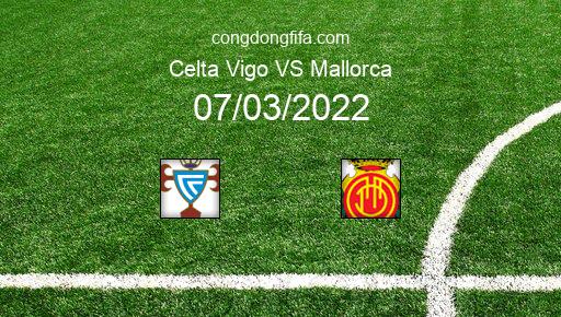 Soi kèo Celta Vigo vs Mallorca, 00h30 07/03/2022 – LA LIGA - TÂY BAN NHA 21-22 1