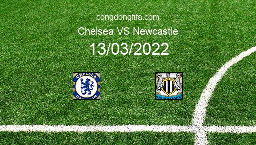 Soi kèo Chelsea vs Newcastle, 21h00 13/03/2022 – PREMIER LEAGUE - ANH 21-22 1