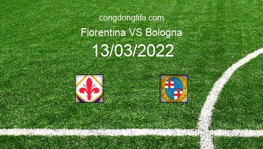Soi kèo Fiorentina vs Bologna, 18h30 13/03/2022 – SERIE A - ITALY 21-22 1
