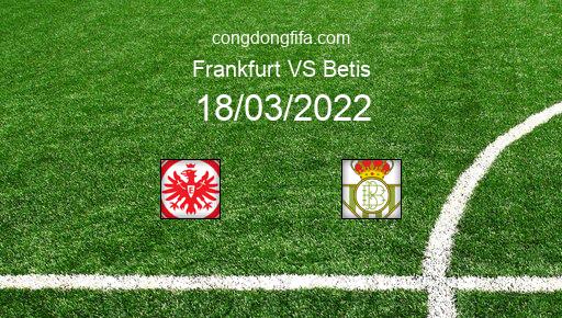 Soi kèo Frankfurt vs Betis, 03h00 18/03/2022 – EUROPA LEAGUE 21-22 1
