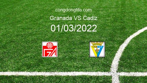 Soi kèo Granada vs Cadiz, 03h00 01/03/2022 – LA LIGA - TÂY BAN NHA 21-22 1