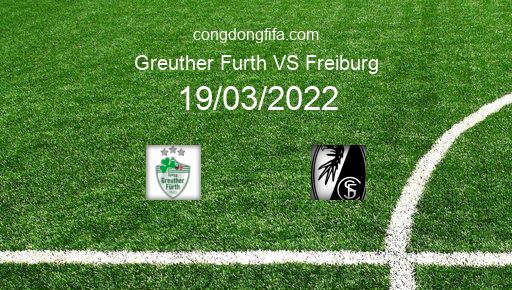 Soi kèo Greuther Furth vs Freiburg, 21h30 19/03/2022 – BUNDESLIGA - ĐỨC 21-22 1