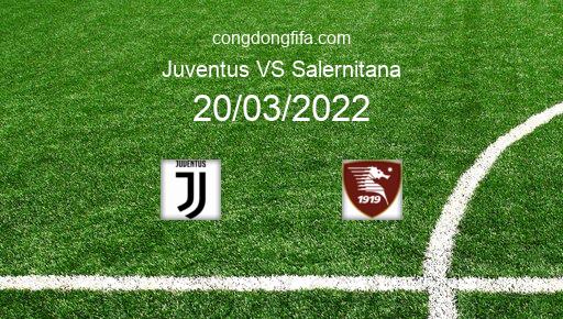 Soi kèo Juventus vs Salernitana, 21h00 20/03/2022 – SERIE A - ITALY 21-22 1