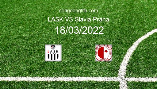 Soi kèo LASK vs Slavia Praha, 01h00 18/03/2022 – EUROPA CONFERENCE LEAGUE 21-22 1