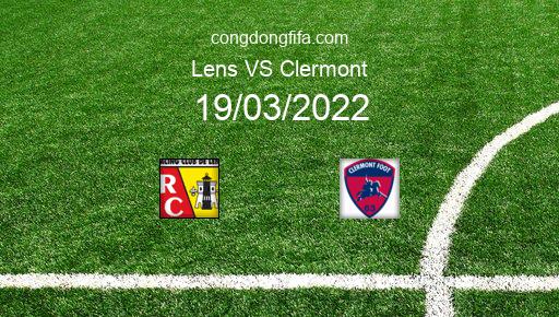 Soi kèo Lens vs Clermont, 23h00 19/03/2022 – LIGUE 1 - PHÁP 21-22 1